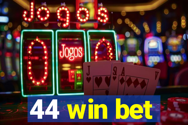 44 win bet